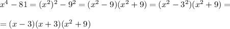 x^4-81=(x^2)^2-9^2=(x^2-9)(x^2+9)=(x^2-3^2)(x^2+9)=\\\\=(x-3)(x+3)(x^2+9)