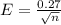 E = \frac{0.27}{\sqrt{n} }