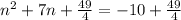 n^2+7n+\frac{49}{4}=-10+\frac{49}{4}