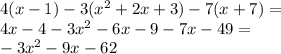4(x-1)-3(x^2+2x+3)-7(x+7) =\\&#10;4x-4-3x^2-6x-9-7x-49=\\&#10;-3x^2-9x-62