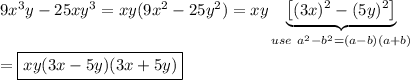 9x^3y-25xy^3=xy(9x^2-25y^2)=xy\underbrace{\left[(3x)^2-(5y)^2\right]}_{use\ a^2-b^2=(a-b)(a+b)}\\\\=\boxed{xy(3x-5y)(3x+5y)}