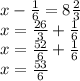 x-\frac{1}{6}=8\frac{2}{3}\\x=\frac{26}{3}+\frac{1}{6}\\&#10;x=\frac{52}{6}+\frac{1}{6}\\&#10;x=\frac{53}{6}&#10;