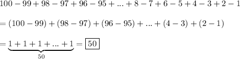 100-99+98-97+96-95+...+8-7+6-5+4-3+2-1\\\\=(100-99)+(98-97)+(96-95)+...+(4-3)+(2-1)\\\\=\underbrace{1+1+1+...+1}_{50}=\fbox{50}
