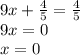 9x+\frac{4}{5}=\frac{4}{5}\\&#10;9x=0\\&#10;x=0