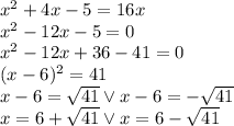 x^2+4x-5=16x\\&#10;x^2-12x-5=0\\&#10;x^2-12x+36-41=0\\&#10;(x-6)^2=41\\&#10;x-6=\sqrt{41} \vee x-6=-\sqrt{41}\\&#10;x=6+\sqrt{41} \vee x=6-\sqrt{41}