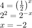 4=\left(\frac{1}{2}\right)^x\\&#10;2^2=2^{-x}\\&#10;x=-2&#10;