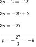 3p-2=-29  \\\\ 3p=-29+2 \\\\ 3p=-27 \\\\\boxed{p=-\frac{27}{3}=-9}