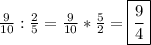 \frac{9}{10}:\frac{2}{5}=\frac{9}{10}*\frac{5}{2}= \boxed{\frac{9}{4}}