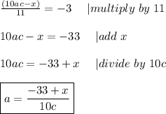\frac{(10ac-x)}{11}=-3\ \ \  \ | multiply\ by\ 11\\\\&#10;10ac-x=-33\ \ \ \ | add\ x\\\\&#10;10ac=-33+x\ \ \ \ | divide\ by\ 10c\\\\&#10;\boxed{a=\frac{-33+x}{10c}}