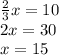 \frac{2}{3}x=10\\&#10;2x=30\\&#10;x=15