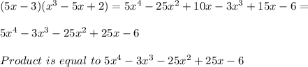 (5x-3)(x^3-5x+2)=5x^4-25x^2+10x-3x^3+15x-6=\\\\&#10;5x^4-3x^3-25x^2+25x-6\\\\&#10;Product\ is\ equal\ to\ 5x^4-3x^3-25x^2+25x-6