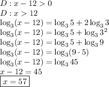 D:x-120\\&#10;D:x12\\&#10;\log_3(x-12)=\log_35+2\log_33\\&#10;\log_3(x-12)=\log_35+\log_33^2\\&#10;\log_3(x-12)=\log_35+\log_39\\&#10;\log_3(x-12)=\log_3(9\cdot5)\\&#10;\log_3(x-12)=\log_345\\&#10;x-12=45\\&#10;\boxed{x=57}&#10;