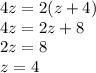 4z = 2(z + 4)\\&#10;4z=2z+8\\&#10;2z=8\\&#10;z=4