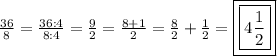 \frac{36}{8}=\frac{36:4}{8:4}=\frac{9}{2}=\frac{8+1}{2}=\frac{8}{2}+\frac{1}{2}=\boxed{\boxed{4\frac{1}{2}}}