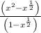 \frac { \left( { x }^{ 2 }-{ x }^{ \frac { 1 }{ 2 }  } \right)  }{ \left( 1-{ x }^{ \frac { 1 }{ 2 }  } \right)  }