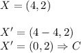 X=(4,2)\\\\&#10;X'=(4-4,2)\\&#10;X'=(0,2)\Rightarrow C