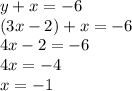 y+x=-6&#10;\\(3x-2)+x=-6&#10;\\4x-2=-6&#10;\\4x=-4 \\x=-1