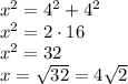 x^2=4^2+4^2\\&#10;x^2=2\cdot16\\&#10;x^2=32\\&#10;x=\sqrt{32}=4\sqrt2