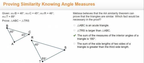 Melissa believes that the aa similarity theorem can prove that the triangles are similar. which fact