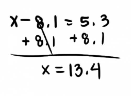 What is x – 8.1 = 5.3