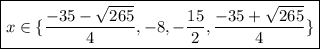\boxed{x\in \lbrace  \frac{-35- \sqrt{265} }{4},-8,- \frac{15}{2}, \frac{-35+ \sqrt{265} }{4}  \rbrace  }