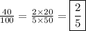 \frac{40}{100}=\frac{2 \times 20}{5 \times 50}=\boxed{\frac{2}{5}}