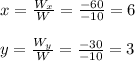 x= \frac{W_{x}}{W} = \frac{-60}{-10}=6 \\ \\ y= \frac{W_{y}}{W} = \frac{-30}{-10}=3