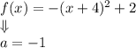 f(x)=-(x+4)^2+2 \\ \Downarrow \\&#10;a=-1