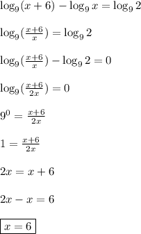 \log_9 (x+6)-\log_9 x=\log_9 2 \\ \\&#10;\log_9 (\frac{x+6}{x})=\log_9 2 \\ \\&#10;\log_9 (\frac{x+6}{x})-\log_9 2=0 \\ \\&#10;\log_9 (\frac{x+6}{2x})=0 \\ \\&#10;9^0=\frac{x+6}{2x} \\ \\&#10;1=\frac{x+6}{2x} \\ \\&#10;2x=x+6 \\ \\&#10;2x-x=6 \\ \\&#10;\boxed{x=6}