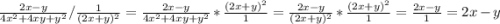\frac{2x - y}{4x^{2} + 4xy + y^{2}} / \frac{1}{(2x + y)^{2}} = \frac{2x - y}{4x^{2} + 4xy + y^{2}} * \frac{(2x + y)^{2}}{1} = \frac{2x - y}{(2x + y)^{2}} * \frac{(2x + y)^{2}}{1} = \frac{2x - y}{1} = 2x - y
