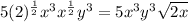 5(2)^{\frac{1}{2}}x^3x^{\frac{1}{2}}y^3 = 5x^3y^3 \sqrt{2x}