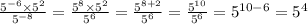 \frac{5^{-6}\times 5^2 }{5^{-8}} = \frac{5^8 \times 5^2}{5^6} = \frac{5^{8+2}}{5^6} = \frac{5^{10}}{5^6} = 5^{10-6} = 5^4