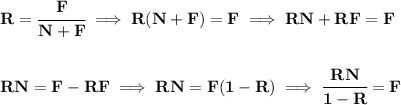 \bf R=\cfrac{F}{N+F}\implies R(N+F)=F\implies RN+RF=F&#10;\\\\\\&#10;RN=F-RF\implies RN=F(1-R)\implies \cfrac{RN}{1-R}=F