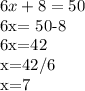 6x+8=50&#10;&#10;6x= 50-8&#10;&#10;6x=42&#10;&#10;x=42/6&#10;&#10;x=7