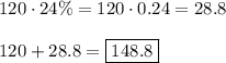 120\cdot24\%=120\cdot0.24=28.8\\\\&#10;120+28.8=\boxed{148.8}