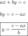 ax + by = c\\\\by = c - ax\\\\\boxed{y = \frac{c-ax}{b}}