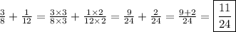 \frac{3}{8} + \frac{1}{12} = \frac{3\times 3}{8\times 3} + \frac{1\times 2}{12\times 2} = \frac{9}{24}+ \frac{2}{24}=\frac{9+2}{24} = \boxed{\frac{11}{24}}