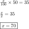 \frac{x}{100} \times 50 = 35\\\\\frac{x}{2} = 35\\\\\boxed{x = 70}