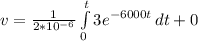 v = \frac{1}{2*10^{-6}} \int\limits^{t}_{0} {3e^{-6000t}} \, dt + 0