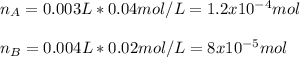 n_A=0.003L*0.04mol/L=1.2x10^{-4}mol\\\\n_B=0.004L*0.02mol/L=8x10^{-5}mol