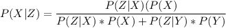 P(X|Z) = \dfrac{P(Z|X)(P(X) }{P(Z|X)*P(X)+P(Z|Y)*P(Y)}