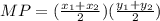 MP= (\frac{x_1+x_2}{2} )(\frac{y_1+y_2}{2} )