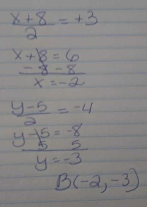 The midpoint of ab is m (3,-4). If the coordinates of A are (8,-5), what are the coordinates of B
