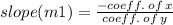 slope(m1) =  \frac{ - coeff. \: of \: x}{ coeff. \: of \: y}