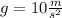 g=  10 \frac m{s^2}