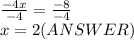 \frac{-4x}{-4} =\frac{-8}{-4} \\x=2(ANSWER)