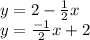 y=2-\frac{1}{2}x\\y=\frac{-1}{2}x+2