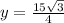 y=\frac{15\sqrt{3} }{4}