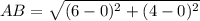 AB = \sqrt{(6 - 0)^2 + (4 - 0)^2}