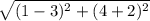 \sqrt{(1-3)^2+(4+2)^2}